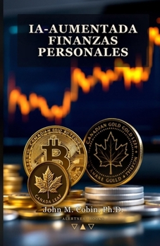 IA-Aumentada Finanzas Personales: Guía de Campo de un Economista de Políticas Públicas para Inversores Orientados a la Libertad (Spanish Edition)