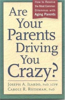 Paperback Are Your Parents Driving You Crazy?: How to Resolve the Most Common Dilemmas with Aging Parents Book