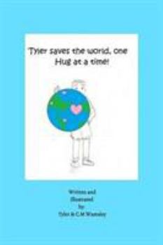 Paperback Tyler Saves the World, One Hug at a Time. Book