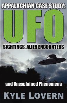 Paperback Appalachian Case Study: UFO Sightings, Alien Encounters And Unexplained Phenomena Book