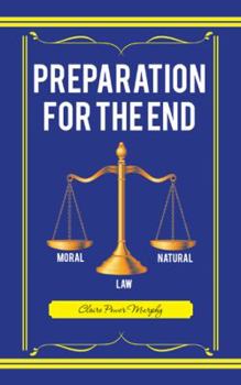 Paperback Preparation for the End: Moral and Natural Law Book