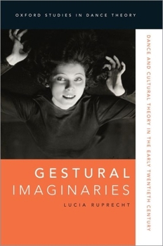 Paperback Gestural Imaginaries: Dance and Cultural Theory in the Early Twentieth Century Book