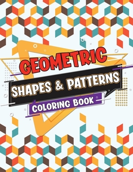 Paperback Geometric Shapes and Patterns Coloring Book: Abstract Adult Patterns Coloring Book, Tessellations Coloring (Vol. 4) Book