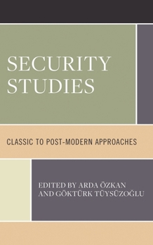 Hardcover Security Studies: Classic to Post-Modern Approaches Book