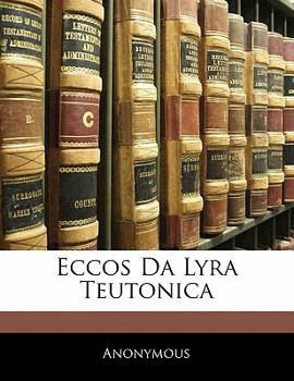 Paperback Eccos Da Lyra Teutonica [Italian] Book