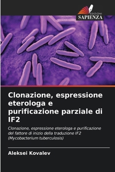 Clonazione, espressione eterologa e purificazione parziale di IF2 (Italian Edition)