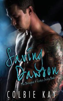 Saving Dawson - Book #1 of the Betrayed: A Rocker Series