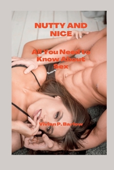 Paperback Nutty and Nice: All You Need to Know About Sex Book