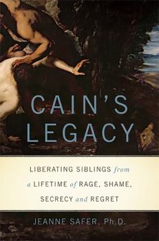 Hardcover Cain's Legacy: Liberating Siblings from a Lifetime of Rage, Shame, Secrecy, and Regret Book