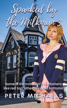 Paperback Spanked by the Milkman 3: Some of the milkman's customers like red top, others like red bottoms Book