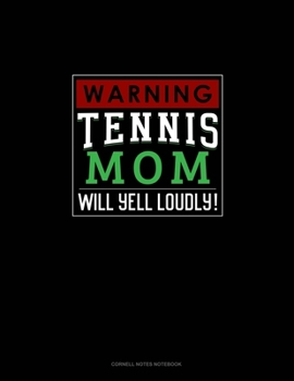 Paperback Warning! Tennis Mom Will Yell Loudly!: Cornell Notes Notebook Book