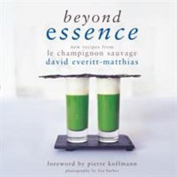Hardcover Beyond Essence: New Recipes from Le Champignon Sauvage Book