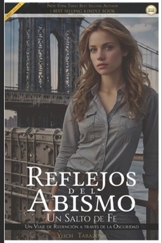 Reflejos del Abismo: Un Salto de Fe: Un Viaje de Redención a través de la Oscuridad (Crónicas de la Verdad - La Luz entre las Sombras) (Spanish Edition)