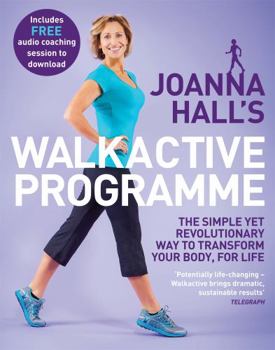 Paperback Joanna Hall's Walkactive Programme: The Simple Yet Revolutionary Way to Transform Your Body, for Life Book