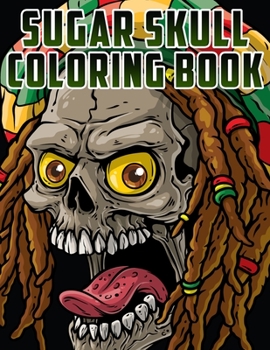 Paperback Sugar Skull Coloring Book: 47 Different Amazing Detailed Sugar Skulls Book