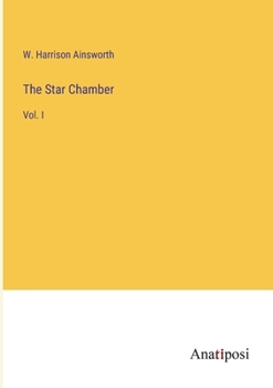The Star-Chamber, Volume 1: An Historical Romance