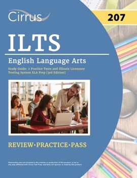 Paperback ILTS English Language Arts (207) Exam Study Guide: 2 Practice Tests and Illinois Licensure Testing System ELA Prep [3rd Edition] Book
