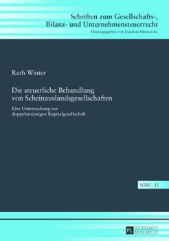 Hardcover Die steuerliche Behandlung von Scheinauslandsgesellschaften: Eine Untersuchung zur doppelansaessigen Kapitalgesellschaft [German] Book
