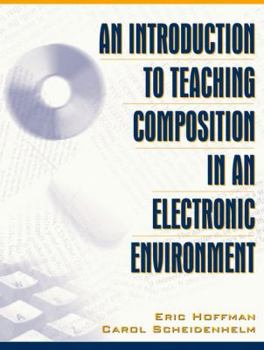 Paperback An Introduction to Teaching Composition in an Electronic Environment Book