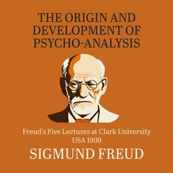 Audio CD The Origin and Development of Psychoanalysis: Freud's Five Lectures at Clark University, Usa, 1909 Book