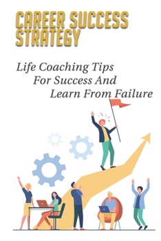 Paperback Career Success Strategy: Life Coaching Tips For Success And Learn From Failure: Mental Toughness Book