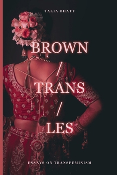 Brown/Trans/Les - Book #2 of the Essays on Transfeminism