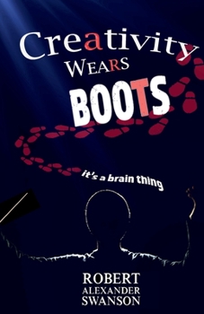 Paperback Creativity Wears Boots: It's a Brain Thing Book