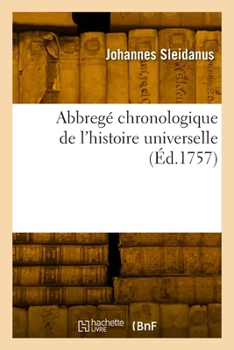 Paperback Abbregé Chronologique de l'Histoire Universelle [French] Book