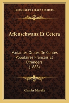 Affenschwanz Et Cetera: Variantes Orales De Contes Populaires Francais Et Etrangers (1888)