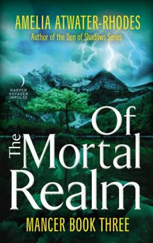 Of the Mortal Realm - Book #3 of the Mancer