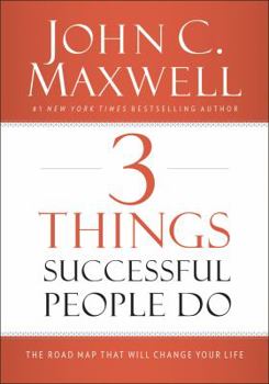 Hardcover 3 Things Successful People Do: The Road Map That Will Change Your Life Book