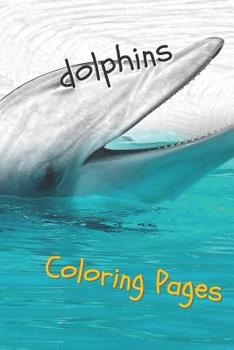 Paperback Dolphins Coloring Pages: Are You Stressed? Coloring This Book Will Relax You! Book
