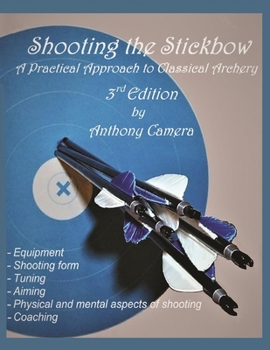Paperback Shooting the Stickbow: A Practical Approach to Classical Archery, Third Edition Book