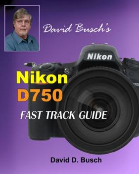 Paperback David Busch's Nikon D750 Fast Track Guide Book