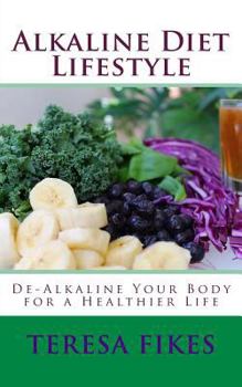 Paperback Alkaline Diet Lifestyle: De-Alkaline Your Body for a Healthier Life Book