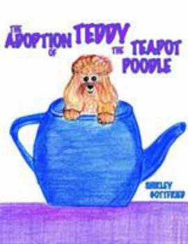 Paperback The Adoption of Teddy the Teapot Poodle Book