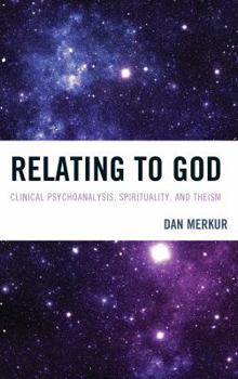 Hardcover Relating to God: Clinical Psychoanalysis, Spirituality, and Theism Book