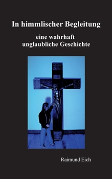 Paperback In himmlischer Begleitung: eine wahrhaft unglaubliche Geschichte [German] Book