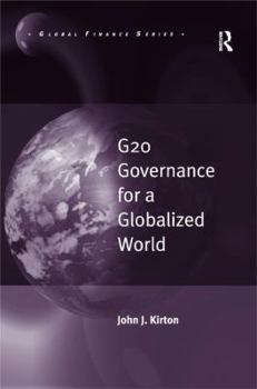 Hardcover G20 Governance for a Globalized World / By John J. Kirton Book