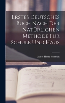 Hardcover Erstes Deutsches Buch nach der natürlichen Methode für Schule und Haus [German] Book