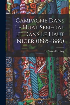 Campagne Dans le Huat Senegal et Dans le Haut Niger (1885-1886)