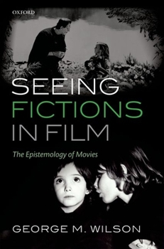 Paperback Seeing Fictions in Film: The Epistemology of Movies Book