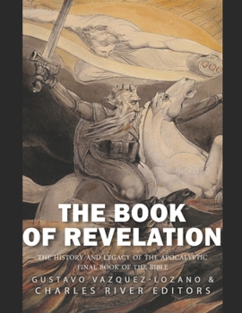 Paperback The Book of Revelation: The History and Legacy of the Apocalyptic Final Book of the Bible Book