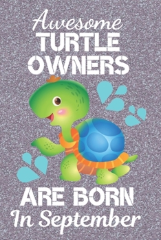 Awesome Turtle Owners Are Born In September: Turtle gifts. This Turtle Notebook or Turtle Journal has an eye catching fun cover. It is 6x9in size with ... Black Turtle Owner Gifts. Turtle Lover Gifts.