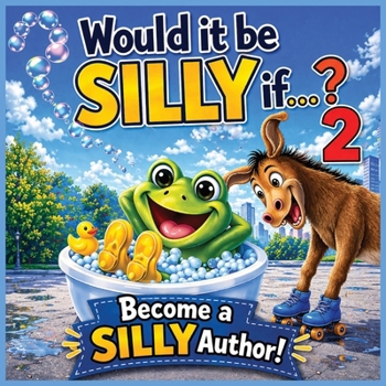 Paperback Would it be SILLY if...? 2: Become a SILLY Author! Book
