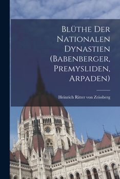 Paperback Blüthe der Nationalen Dynastien (Babenberger, Premysliden, Arpaden) [German] Book