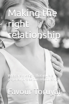 Paperback Making the right relationship: What are the signs that you are prepared for a serious relationship? Book