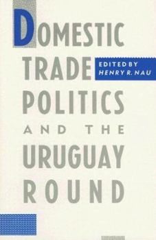 Paperback Domestic Trade Politics and the Uruguay Round Book
