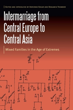 Hardcover Intermarriage from Central Europe to Central Asia: Mixed Families in the Age of Extremes Book
