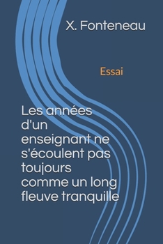Paperback Les années d'un enseignant ne s'écoulent pas toujours comme un long fleuve tranquille [French] Book